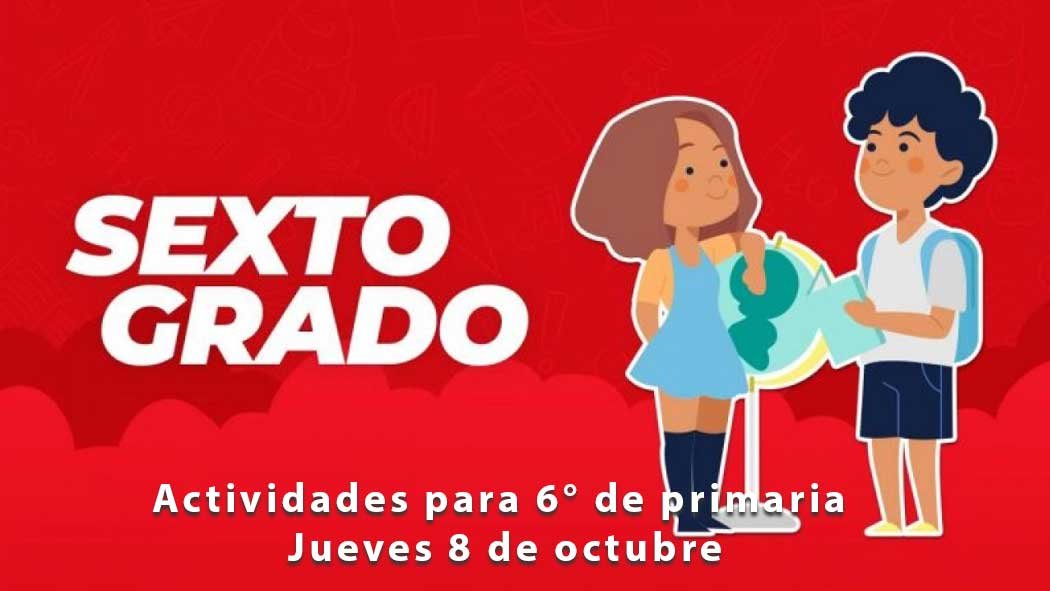 Estas son las actividades y preguntas de este jueves 8 de octubre para sexto grado de primaria con el programa